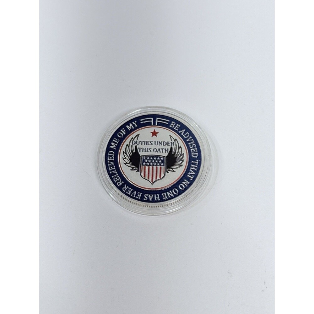 Be Advised No One Has Ever Relieved Me of My Duties Under This Oath. Coin.